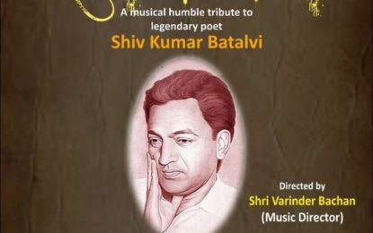 ‘Akhar Te Birha’- A musical tribute to legendery poet Shiv Kumar Batalvi to be organised by NZCC at Chandigarh on May 11, 2018