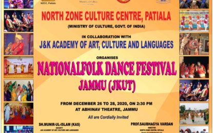 “National Folk Dance Festival” Jammu (JKUT) from December 26 to 28, 2020 at Abhinav Theatre, Jammu.