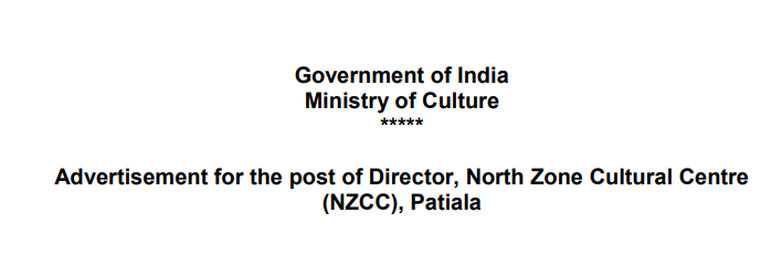 Applications are invited from eligible candidates for filling up of one post of Director, North Zone Cultural Centre (NZCC), Patiala